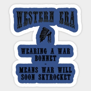 Western Era Slogan - Wearing a War Bonnet Sticker